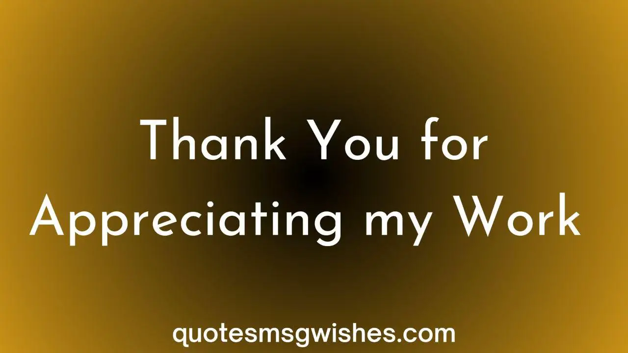 78 Sincere Ways to Say Thank You For Appreciating My Work to Boss and ...