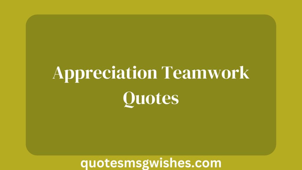 80 Appreciation Teamwork Quotes and Messages for Good Work ...