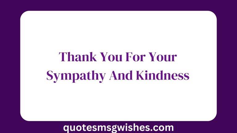 61 Grateful Ways to Say Thank You For Your Sympathy And Kindness