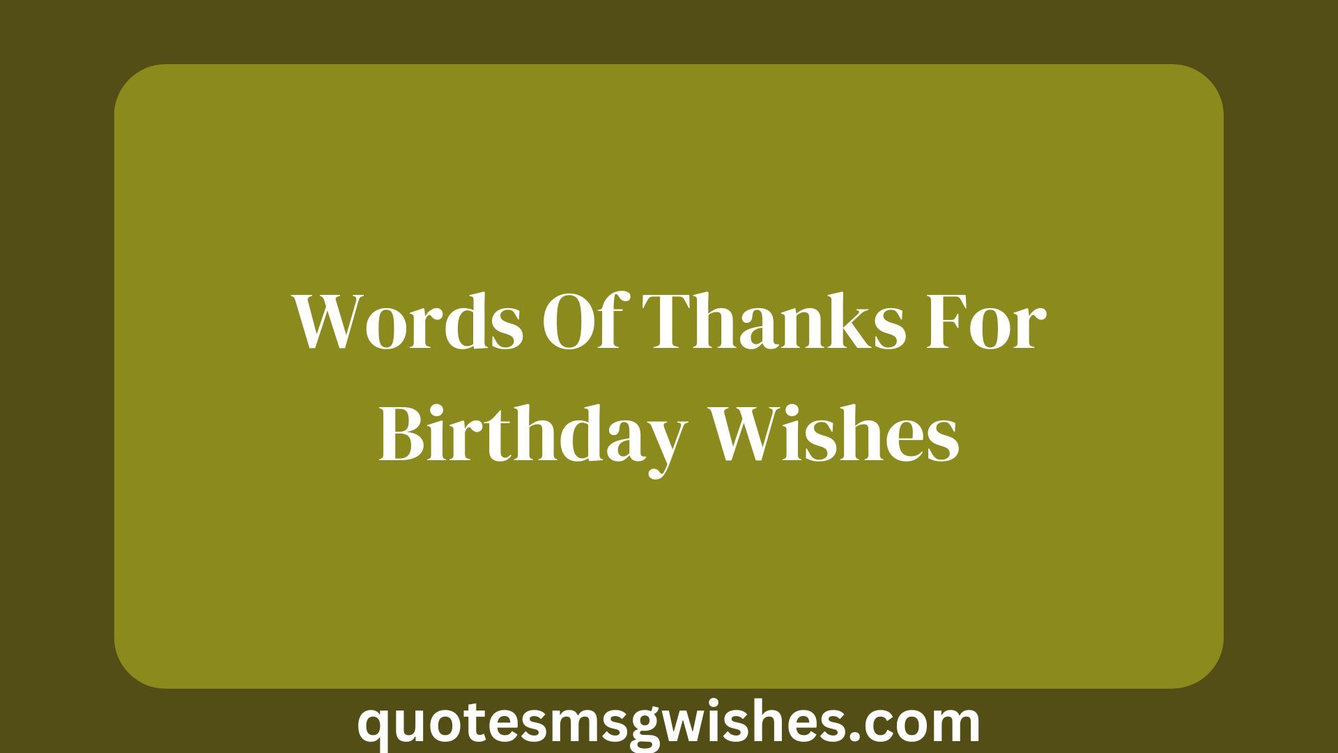 Words Of Thanks For Birthday Wishes