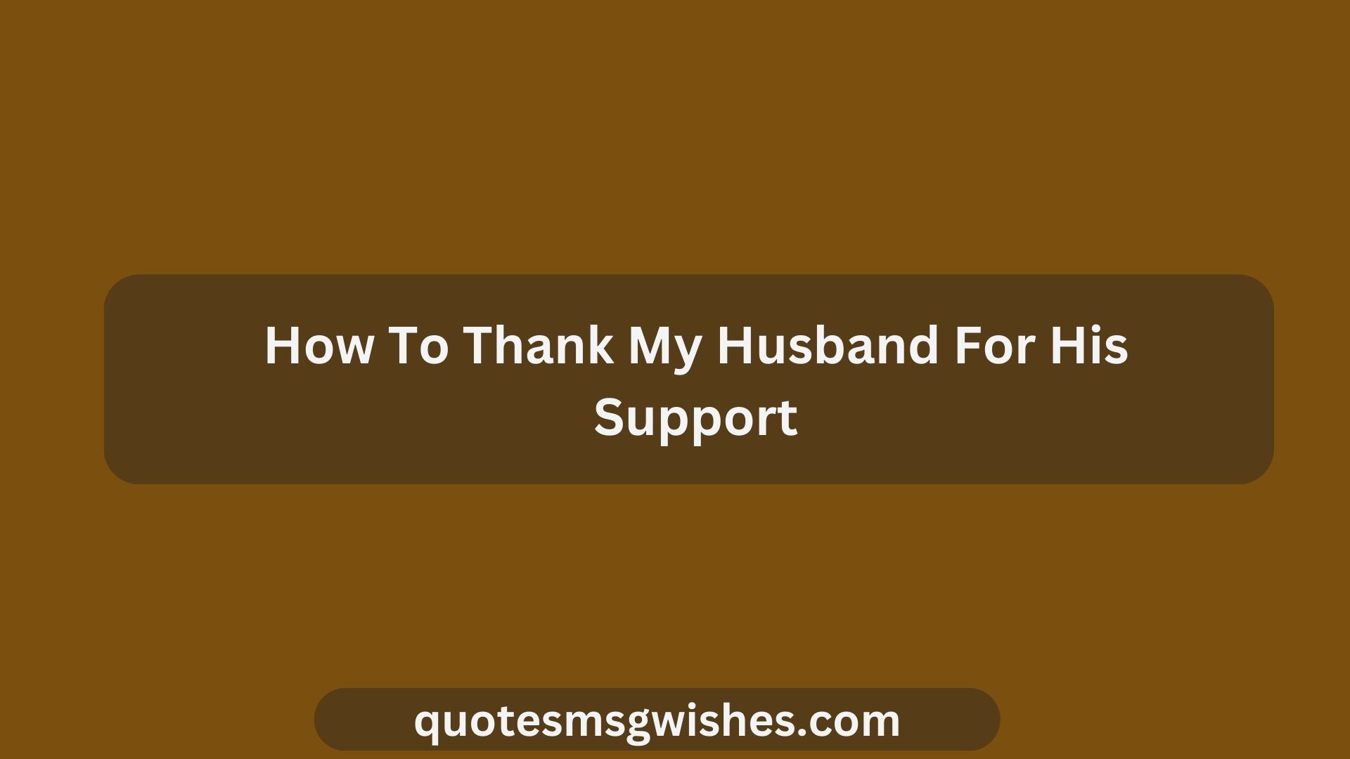 How To Thank My Husband For His Support
