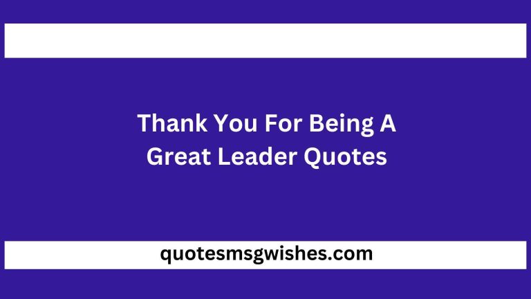90 Thank You For Being A Great Leader Quotes for Your Leadership and Vision