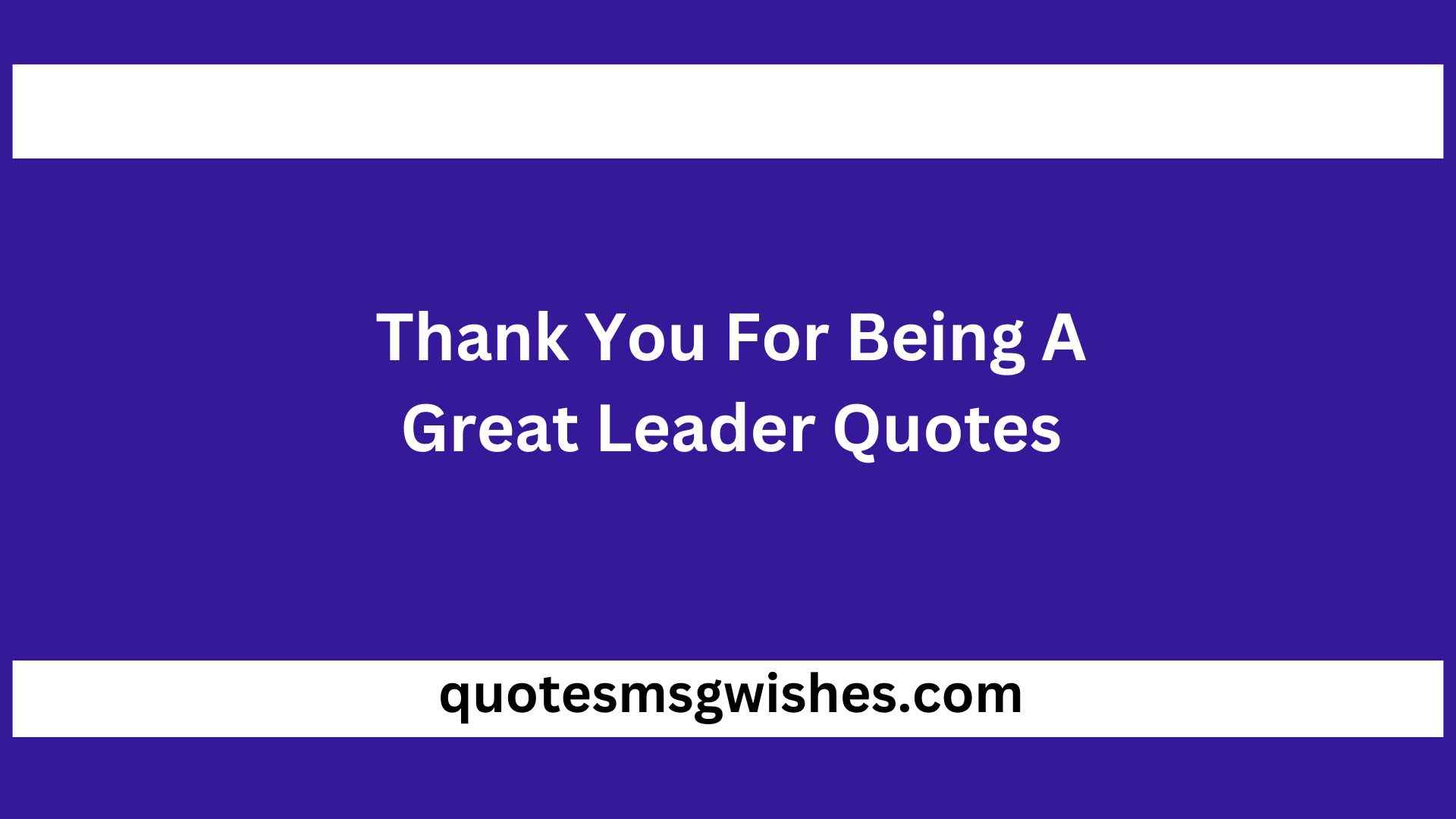 Thank You For Being A Great Leader Quotes