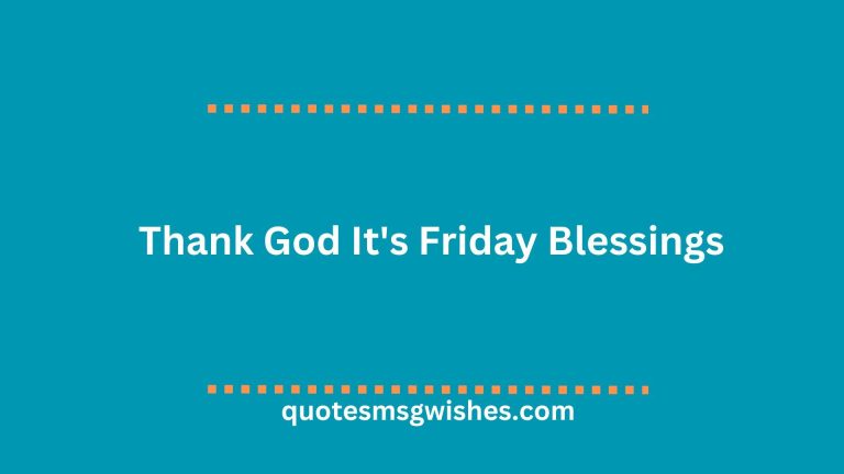 41 Thank God It’s Friday Blessings, Prayers, Greetings and Quotes