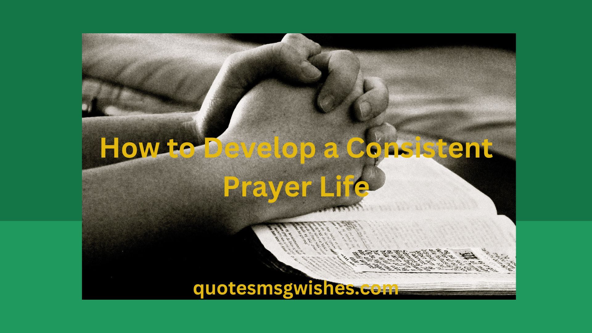 How to Develop a Consistent Prayer Life