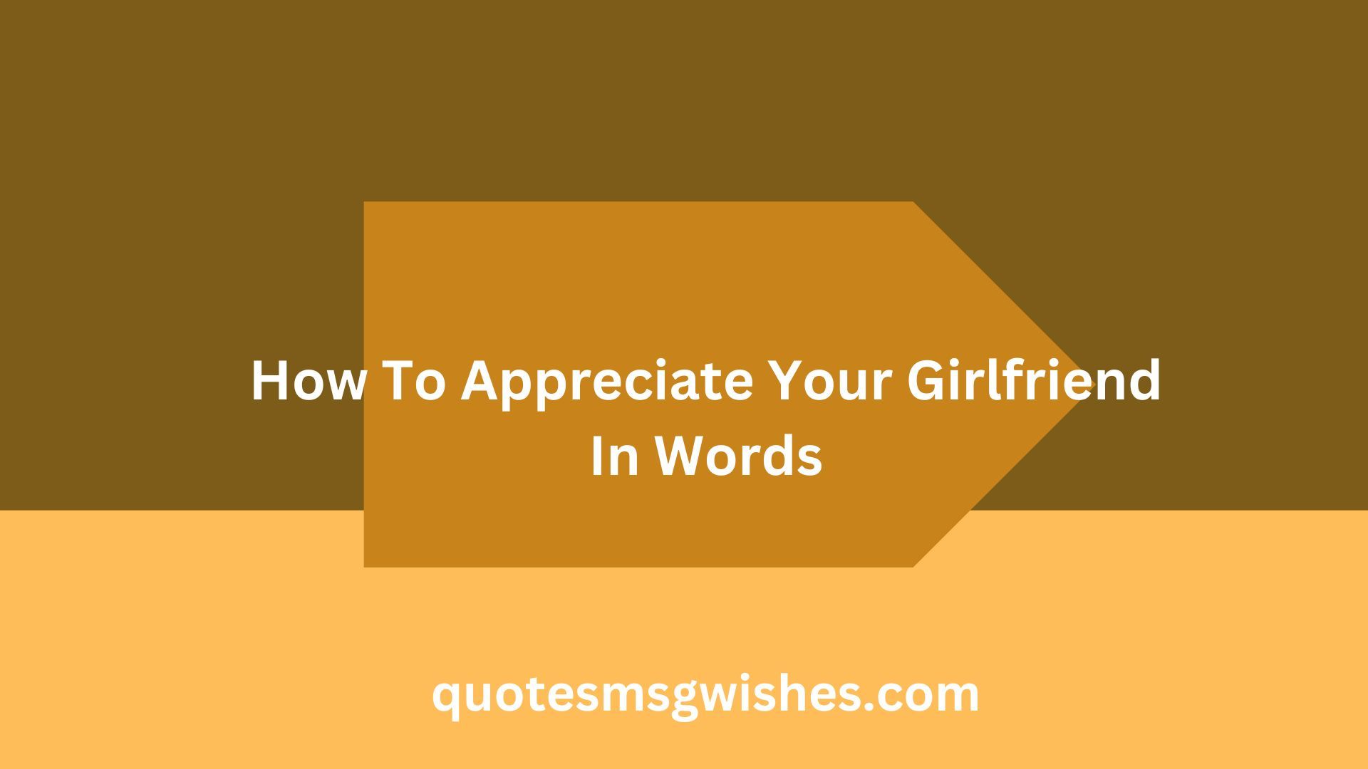 How To Appreciate Your Girlfriend In Words