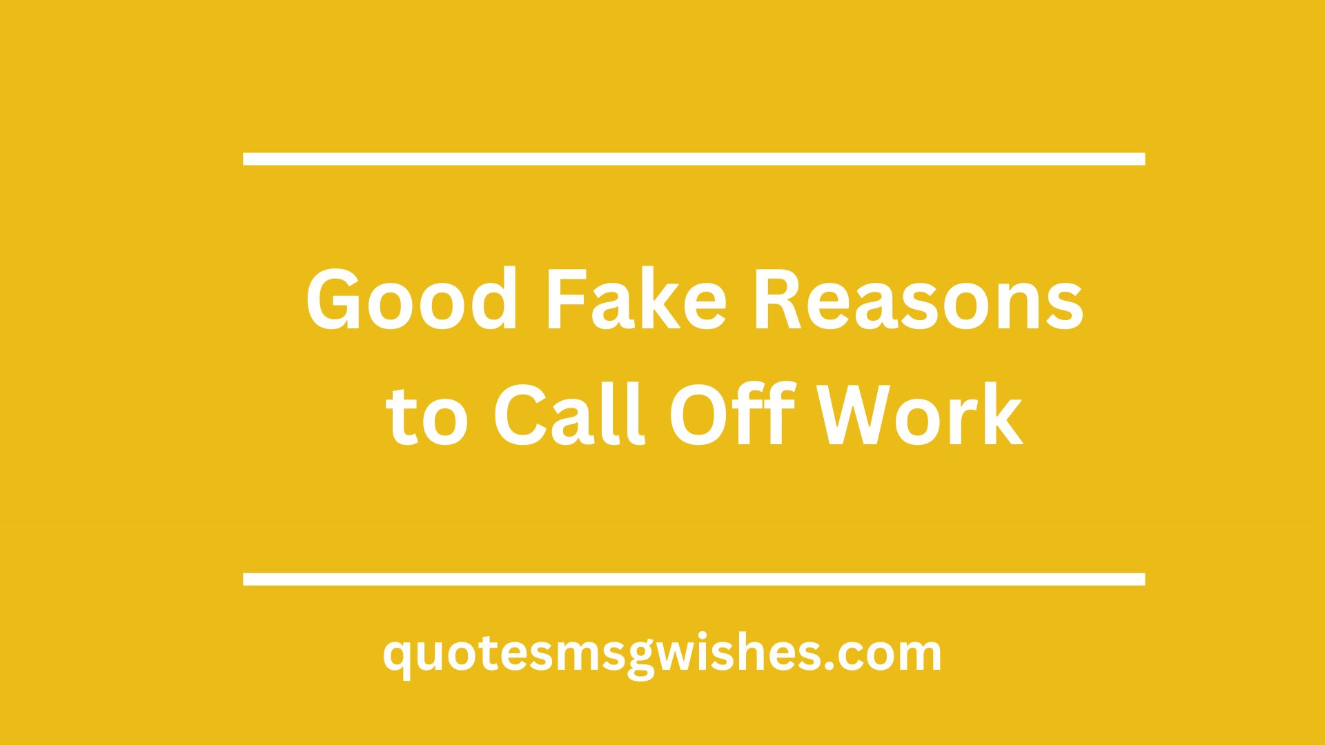 Good Fake Reasons to Call Off Work
