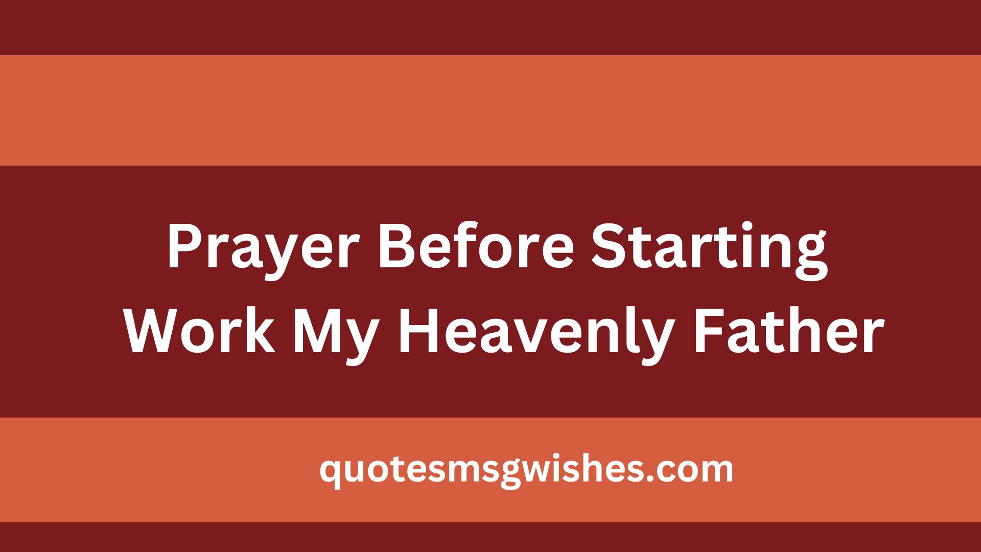 Prayer Before Starting Work My Heavenly Father