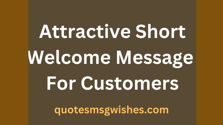 100 Very Attractive Short Welcome Message For Customers and Clients
