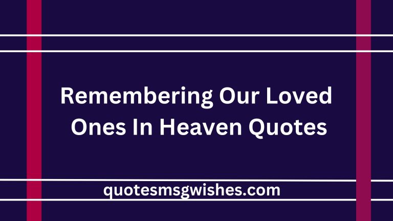 60 Missing and Remembering Our Loved Ones In Heaven Quotes