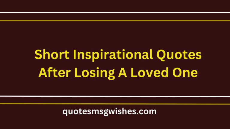70 Sayings and Short Inspirational Quotes After Losing A Loved One