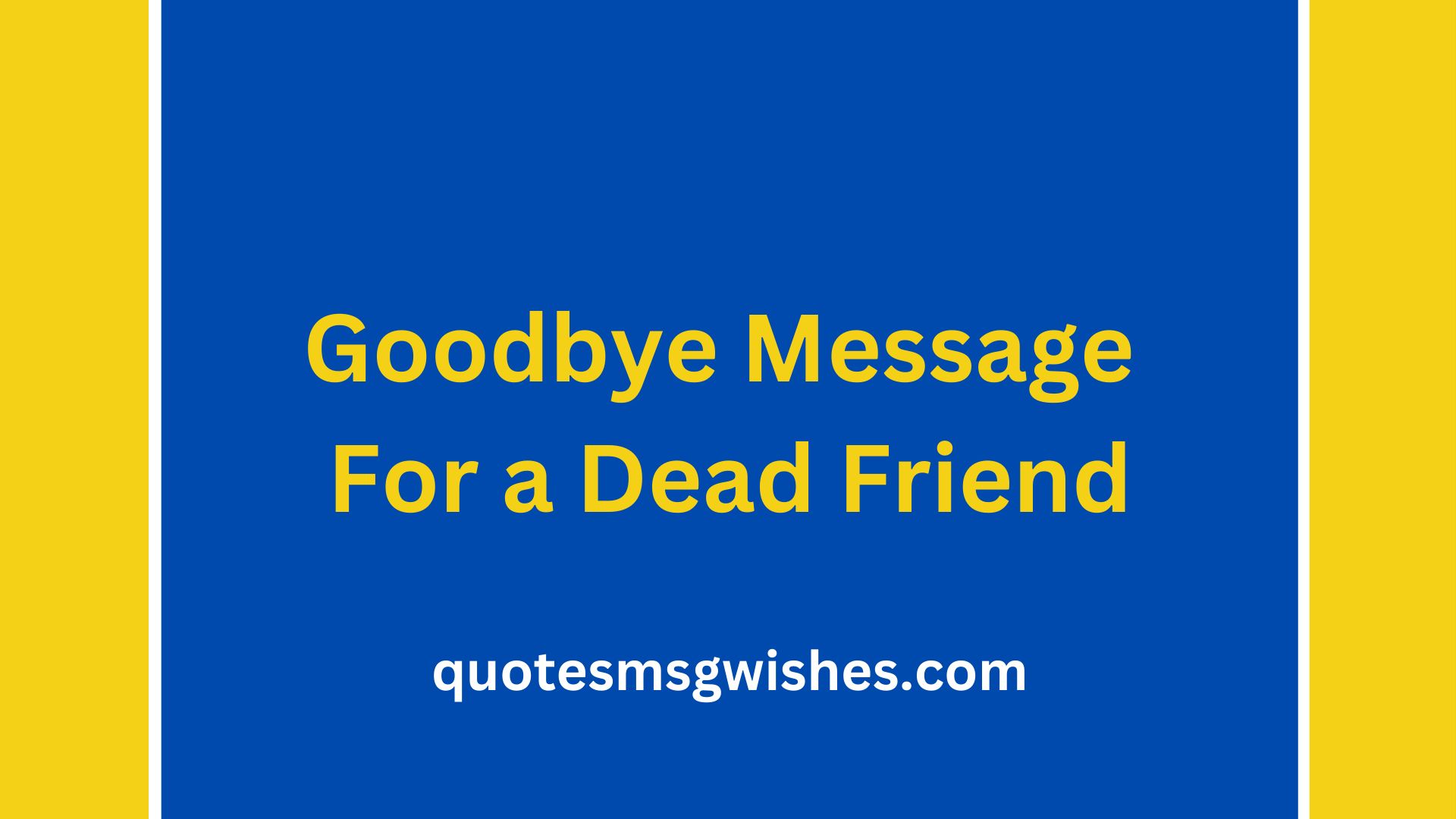 Goodbye Message For a Dead Friend