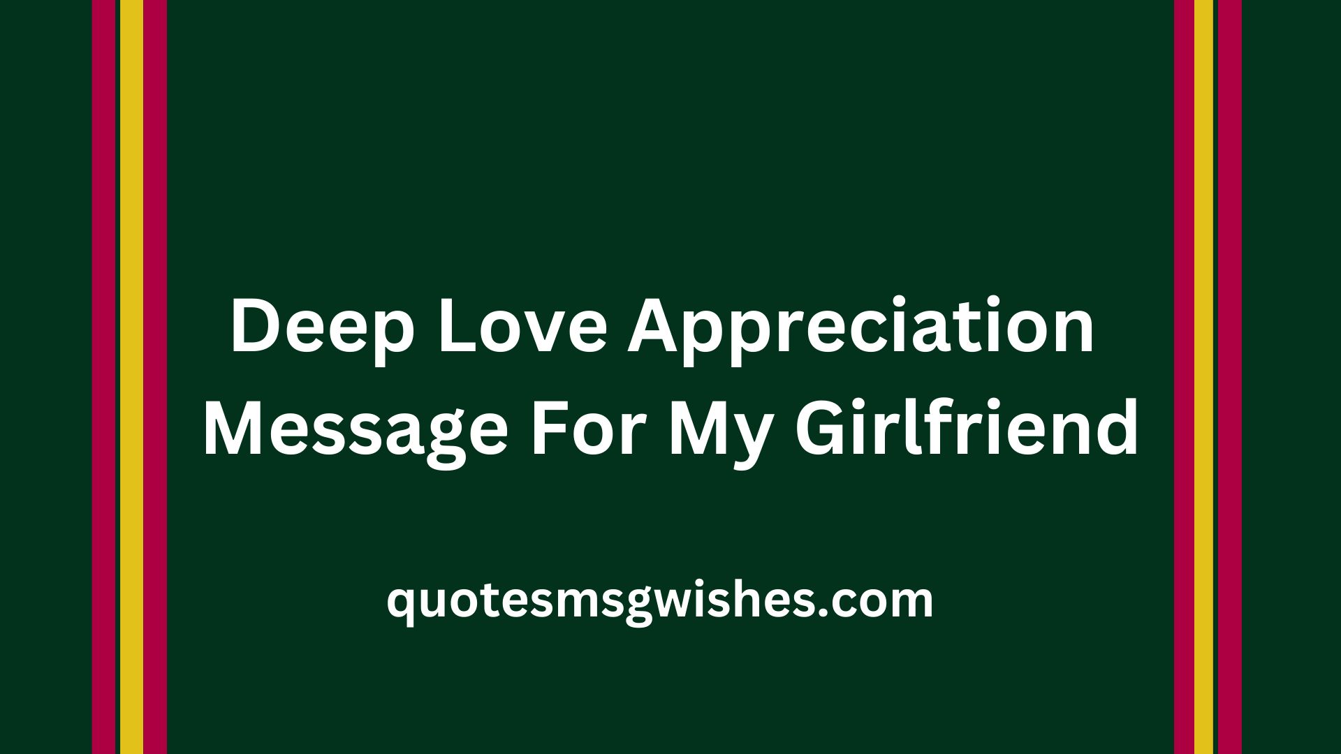 Deep Love Appreciation Message For My Girlfriend